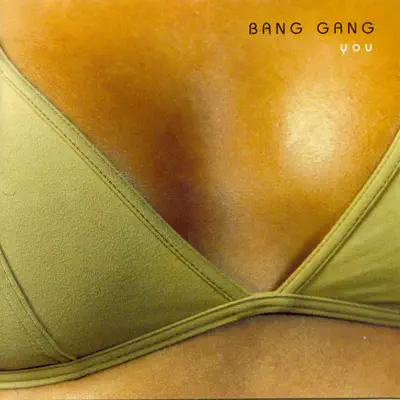 You (Bonus Track Version) - Bang Gang You (Bonus Track Version) - Bang Gang