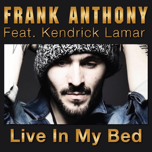 Live in My Bed (feat. Kendrick Lamar) - Single - Frank Anthony