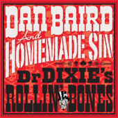 Dr Dixie's Rollin' Bones - Dan Baird & Homemade Sin