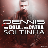 Soltinha (Radio Version) [feat. Mc Bola & Mr. Catra] - DENNIS