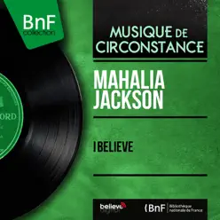 I Believe (Mono Version) - Mahalia Jackson