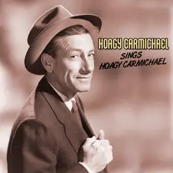 Hoagy Carmichael Sings Hoagy Carmichael - Hoagy Carmichael