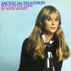 Jackie DeShannon - Put a Little Love In Your Heart