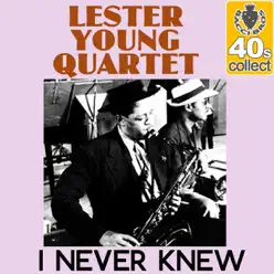I Never Knew (Remastered) - Single - Lester Young Quartet