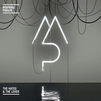The Hated and the Loved - EP - Morning Parade