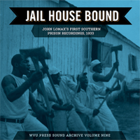 Various Artists - Jail House Bound: John Lomax's First Southern Prison Recordings, 1933 artwork