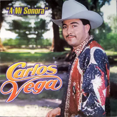 A Mi Sonora - Carlos Vega A Mi Sonora - Carlos Vega