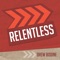 Relentless - Drew Bodine lyrics