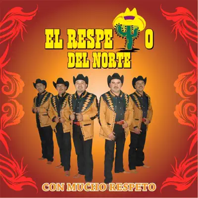 Con Mucho Respeto - El Respeto Del Norte Con Mucho Respeto - El Respeto Del Norte
