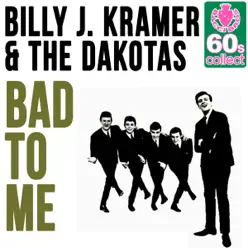 Bad to Me (Remastered) - Single - Billy J. Kramer Bad to Me (Remastered) - Single - Billy J. Kramer