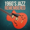 1960s Jazz Remembered