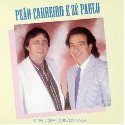 Os Diplomatas - Peão Carreiro e Zé Paulo