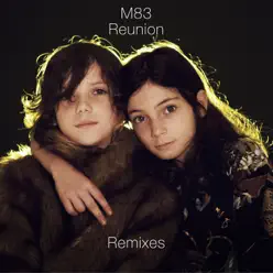 Reunion (Remixes) - M83