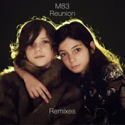 Reunion (Remixes) - M83 Reunion (Remixes) - M83