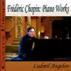 Frederic Chopin: Piano Works album lyrics, reviews, download