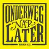 Onderweg Nar Later (Onder De Greune Brug) - Single album lyrics, reviews, download