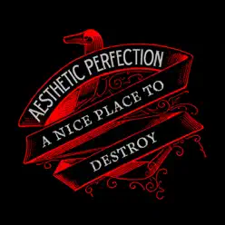 A Nice Place to Destroy - Aesthetic Perfection
