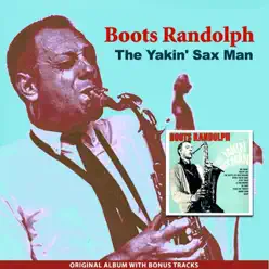 The Yakin' Sax Man (Original Album Plus Bonus Tracks) - Boots Randolph The Yakin' Sax Man (Original Album Plus Bonus Tracks) - Boots Randolph