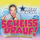 Scheiss drauf! (Mallorca ist nur einmal im Jahr) - Peter Wackel