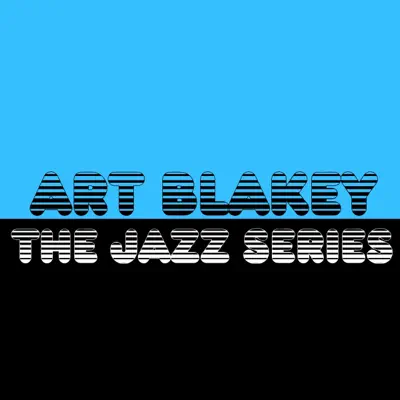 The Jazz Series - Art Blakey The Jazz Series - Art Blakey