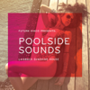 Future Disco Presents: Poolside Sounds - Future Disco
