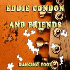 Dancing Fool by Eddie Condon album reviews, ratings, credits