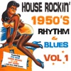 House Rockin' 1950s Rhythm & Blues, Vol. 1 artwork