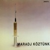 Maradj köztünk! (Hungaroton Classics)