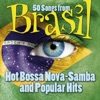 50 Songs from Brasil - Hot Bossa Nova - Samba and Popular Hits