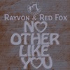 No Other Like You (feat. Rayvon & Red Fox) - Single