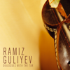 Dialogues with the Tar (Traditional Music of Azerbaijan) - Ramiz Guliyev