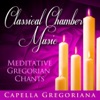 Classical Chamber Music - Meditative Gregorian Chants