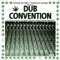 Dub Convention (The Bush Chemists Meets The Dub Organiser)