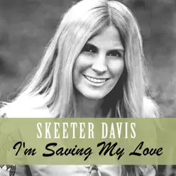I'm Saving My Love - Single - Skeeter Davis