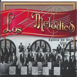 Época de Oro, Vol. 4 - Los Melodicos Época de Oro, Vol. 4 - Los Melodicos