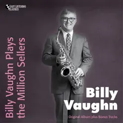 Billy Vaughn Plays the Million Sellers (Bonus Track Version) - Billy Vaughn Billy Vaughn Plays the Million Sellers (Bonus Track Version) - Billy Vaughn