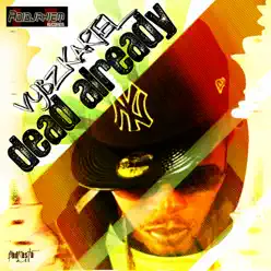 Dead Already - Single - Vybz Kartel