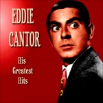Eddie Cantor - Now's The Time To Fall In Love
