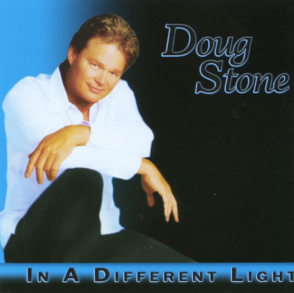 In A Different Light by Doug Stone on Go Country Classics