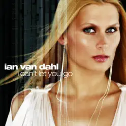 I Can't Let You Go (Remixes) - Single - Ian Van Dahl