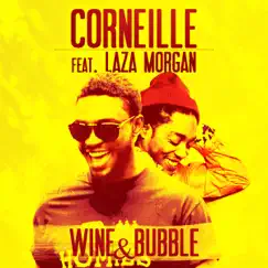 Wine & Bubble (feat. Laza Morgan) - Single by Corneille album reviews, ratings, credits