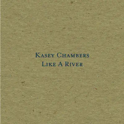 Like a River - Single - Kasey Chambers