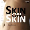 Stream & download Skin On Skin (Dub Breaks) - Single