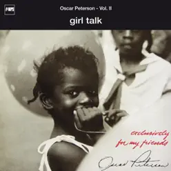 Exclusively for My Friends: Girl Talk, Vol. II (Live) - Oscar Peterson Trio Exclusively for My Friends: Girl Talk, Vol. II (Live) - Oscar Peterson Trio