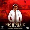 High Heels (DJ Suketu Remix) [feat. Yo Yo Honey Singh] - Single