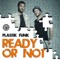 Ready or Not (General Tosh Mix) - Plastik Funk lyrics