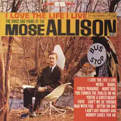 I Love the Life I Live - Mose Allison I Love the Life I Live - Mose Allison