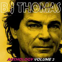 Anthology, Vol. 2 - B. J. Thomas