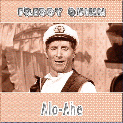 Alo-Ahe - Freddy Quinn
