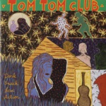 Tom Tom Club - My Mama Told Me